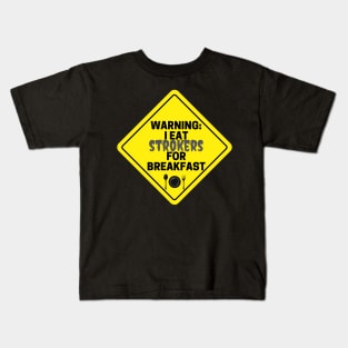 Warning: I eat Strokers for Breakfast Kids T-Shirt